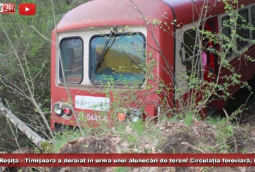 Trenul Reșița – Timișoara a deraiat în urma unei alunecări de teren! Circulația feroviară, blocată!