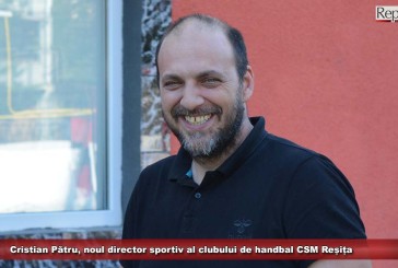 Cristian Pătru, noul director sportiv al clubului de handbal CSM Reșița