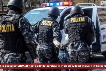 UPDATE: DIICOT a declanșat ZIUA Z! Peste 230 de percheziții în 28 de județe, printre care și Caraș-Severin!