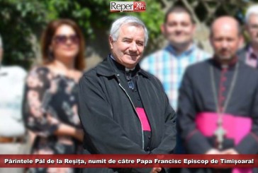Părintele Pál de la Reșița, numit de către Papa Francisc, Episcop de Timișoara!