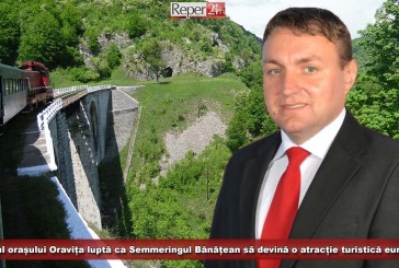 Primarul orașului Oravița luptă ca Semeringul Bănățean să devină o atracție turistică europeană!