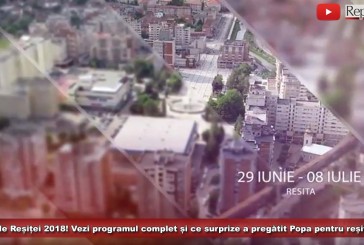 29 iunie – 8 iulie, Zilele Reșiței 2018! Vezi programul complet și ce surprize a pregătit Popa pentru reșițeni!