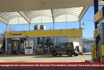 UPDATE: Bărbat înjunghiat într-o benzinărie din Oravița! Autorii, reținuți pentru 24 de ore! Vezi care este starea victimei!
