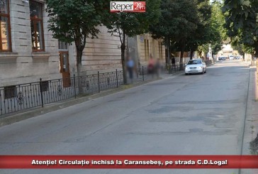 Atenție! Circulație închisă la Caransebeș, pe strada C.D.Loga!