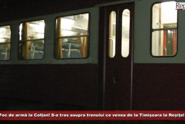 UPDATE: Foc de armă la Colțan! S-a tras asupra trenului care venea de la Timișoara la Reșița!