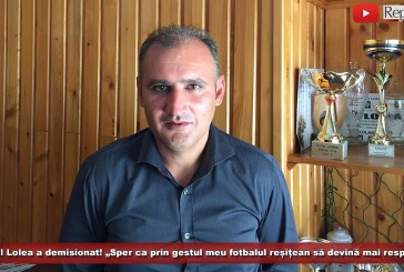 ȘOC în Valea Domanului! Viorel Lolea a demisionat! „Sper ca prin gestul meu fotbalul reșițean să devină mai respectat”!