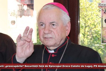 Mărturii: „preocupările“ Securității față de Episcopul Greco Catolic de Lugoj, PS Alexandru!
