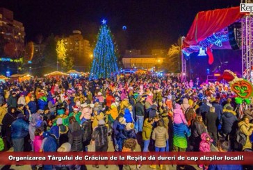 Organizarea Târgului de Crăciun de la Reșița dă dureri de cap aleșilor locali!