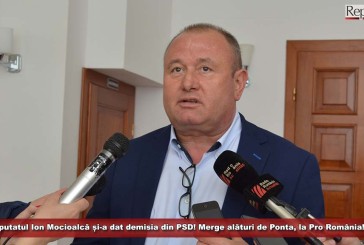 Deputatul Ion Mocioalcă și-a dat demisia din PSD! Merge alături de Ponta, la Pro România!