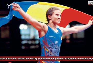 Luptătoarea Alina Vuc, alături de Francisc Vaștag și Dorinel Munteanu în galeria cetățenilor de onoare ai județului Caraș-Severin!