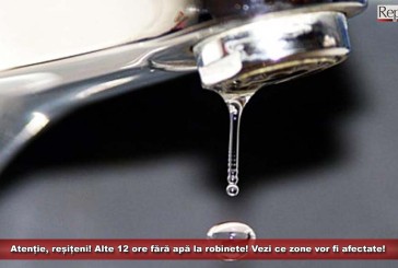 Atenție, reșițeni! Alte 12 ore fără apă la robinete! Vezi ce zone vor fi afectate!