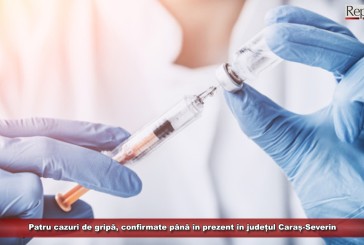 Patru cazuri de gripă, confirmate până în prezent în județul Caraș-Severin