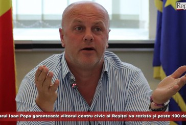 Primarul Ioan Popa garantează: viitorul centru civic al Reșiței va rezista și peste 100 de ani!