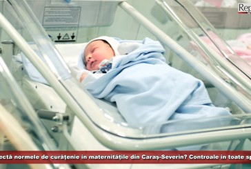 Se respectă normele de curățenie în maternitățile din Caraș-Severin? Controale în spitale, la ordinul ministrului Sănătății!