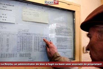 La Reșița, un administrator de bloc a fugit cu banii unor asociații de proprietari!