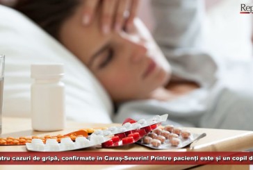 Alte patru cazuri de gripă, confirmate în Caraș-Severin! Printre pacienți este și un copil de cinci ani!