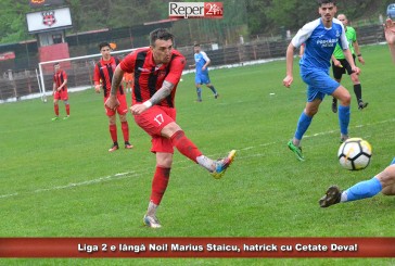 Liga 2 e lângă Noi! Marius Staicu, hat-trick cu Cetate Deva!
