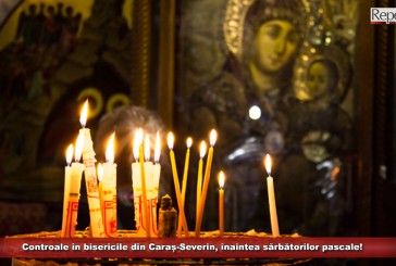 Controale în bisericile din Caraș-Severin, înaintea sărbătorilor pascale!