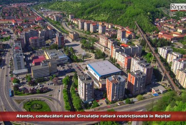 Atenție, conducători auto! Circulație rutieră restricționată în Reșița!