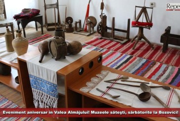 Eveniment aniversar în Valea Almăjului! Muzeele săteşti, sărbătorite la Bozovici!