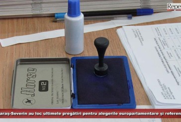 În Caraș-Severin au loc ultimele pregătiri pentru alegerile europarlamentare și referendumul din 26 mai!
