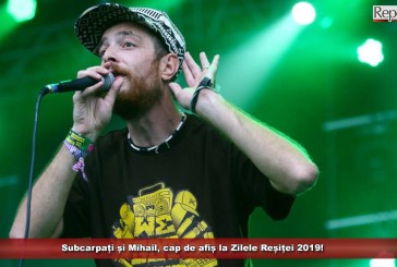 Subcarpați și Mihail, cap de afiș la Zilele Reșiței 2019!