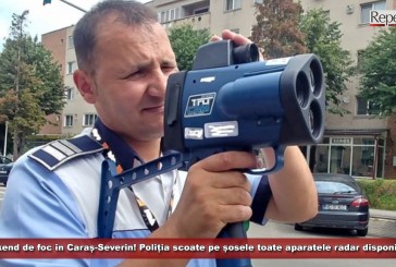Weekend de foc pe drumurile din Caraș-Severin! Poliția scoate pe șosele toate aparatele radar disponibile!