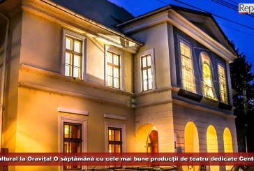 Regal cultural la Oravița! O săptămână cu cele mai bune producții de teatru dedicate Centenarului!