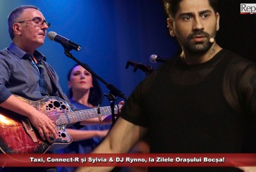 Taxi, Connect-R și Sylvia & DJ Rynno, la Zilele Orașului Bocșa!