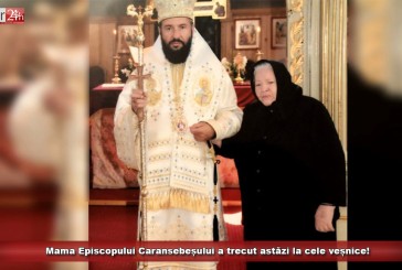 Mama Episcopului Caransebeșului a trecut astăzi la cele veșnice!