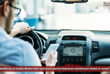 Modificări la Codul Rutier! Noi sancțiuni pentru folosirea telefonului mobil la volan!