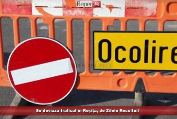 Se deviază traficul în Reșița, de Zilele Recoltei!