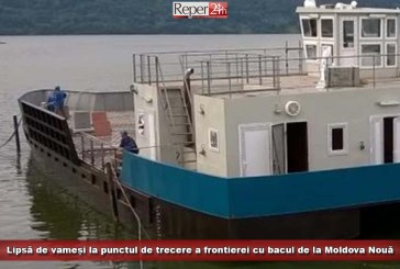 Lipsă de vameși la punctul de trecere a frontierei cu bacul de la Moldova Nouă