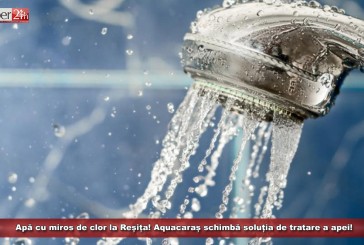 Apă cu miros de clor la Reșița! Aquacaraș schimbă soluția de tratare a apei!