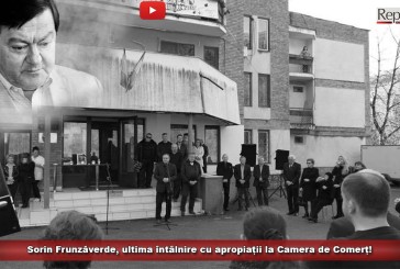 Sorin Frunzăverde, ultima întâlnire cu apropiații la Camera de Comerț!