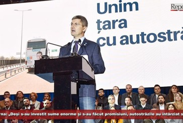 Dan Barna: „Deși s-au investit sume enorme și s-au făcut multe promisiuni, autostrăzile au întârziat să apară”