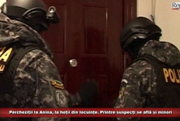Percheziții la Anina, la hoții din locuințe. Printre suspecți se află și minori
