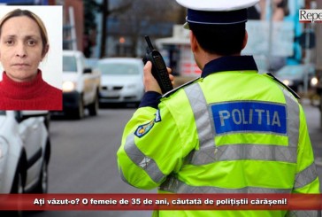 Ați văzut-o? O femeie de 35 de ani, căutată de polițiștii cărășeni!