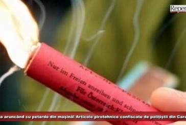 Se distra aruncând cu petarde din mașină! Articole pirotehnice confiscate de polițiștii din Caransebeș!