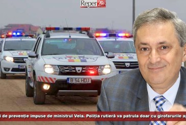 Măsuri de prevenție impuse de ministrul Vela. Poliția rutieră va patrula doar cu girofarurile aprinse!