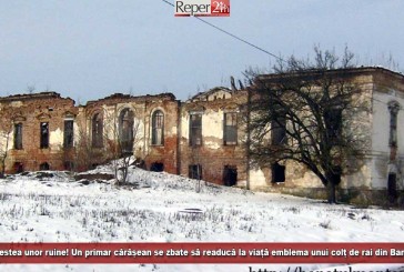 Povestea unor ruine! Un primar cărășean se zbate să readucă la viață emblema unui colț de rai din Banat!