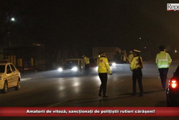 Amatorii de viteză, sancționați de polițiștii rutieri cărășeni!