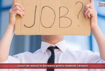 Locuri de muncă în Germania pentru studenții cărășeni