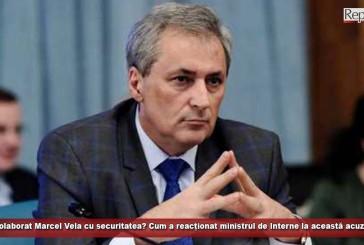 A colaborat Marcel Vela cu securitatea? Cum a reacționat ministrul de Interne la această acuzație