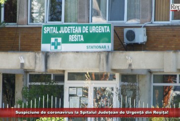 Suspiciune de coronavirus la Spitalul Județean de Urgență din Reșița!