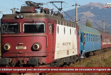 CFR Călători suspendă zeci de trenuri în urma restricțiilor de circulație în vigoare de astăzi