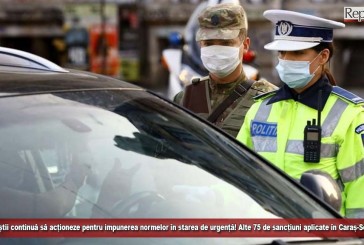 Polițiștii continuă să acționeze pentru impunerea normelor în starea de urgență! Alte 75 de sancțiuni aplicate în Caraș-Severin!