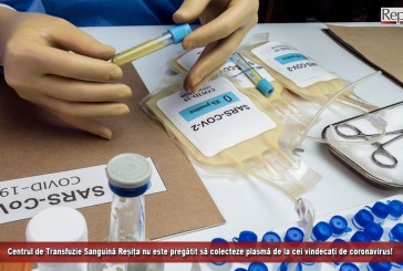 Centrul de Transfuzie Sanguină Reșița nu este pregătit să colecteze plasmă de la cei vindecați de coronavirus!