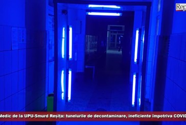 Medic de la UPU-Smurd Reșița: tunelurile de decontaminare, ineficiente împotriva COVID -19