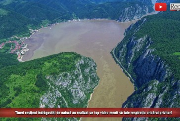 Tineri reșițeni îndrăgostiți de natură au realizat un top video menit să taie respirația oricărui privitor!
